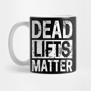 DEAD LIFTS MATTER Mug